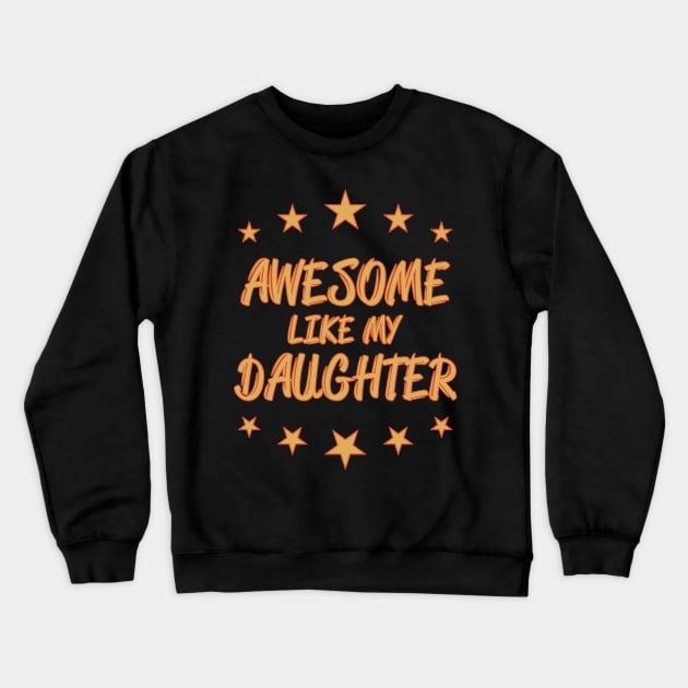 Awesome like my daughter Crewneck Sweatshirt by All About Nerds